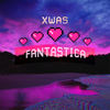Fantástica - Xwas