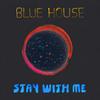 Stay with Me - Blue House&Toby Thompson