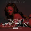 Where They At (Explicit) - TwoFace