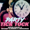 Party Tick Tock (English Original Edit) - Shaun Baker&Brockman