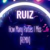 How Many Parties I Miss(feat. Ruiz) (Remix) - Axavex&Ruiz