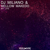 My Life (Original Mix) - DJ Miliano&Mellow Makedo