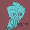 I Never Give Up - Kim Noto