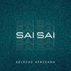 Sai Sai (Explicit) - Kelechi Africana