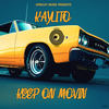 Keep On Movin (Original Mix) - KAYLiTO