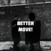 BETTER MOVE! (feat. Xavy) (Explicit) - King Pablo&Xavy