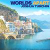 Worlds Apart(feat. Crawford Arnow, Katherine Lynn-Rose, Audrey Bennett, Tilda Grace, Bonale Fambrini, Tyrah Skye Odoms, Sway Bhatia & Luke Naphat) - Joshua Turchin&Crawford Arnow&Katherine Lynn-Rose&Audrey Bennett&Tilda Grace&Bonale Fambrini&Tyrah Skye Odoms&Sway Bhatia&Luke Naphat