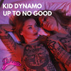 Up To No Good (Original Mix) - Kid Dynamo