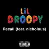 Recall(feat. nicholous.) (Explicit) - lil droopy&nicholous.