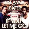 If You Let Me Go (Extended Mix) - Jose Amor&Lexter