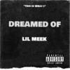 Dreamed Of (Explicit) - Lil Meek