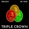 Triple Crown - Young Shanty&Dre Z Melodi