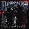 SLUGGIN' THUGS (Explicit) - Undead Ronin&8corpses&Dakota J Brown