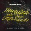 Imagina ele me Empurrando (Explicit) - DJ DUARTE&DJ NpcSize&MC PR&Mc India