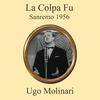 La colpa fu(Sanremo 1956) - Ugo Molinari