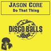 Do That Thing (Original Mix) - Jason Core