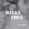 Risky Love (feat. Fatai) - Albany Park&David Ben-Porat&Anders Nordström&Fatai