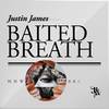 Baited Breath - Justin James