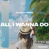 All I Wanna Do - Torrex&SPOJUS