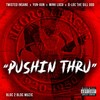 Pushin Thru (Explicit) - Bloc 2 Bloc Muzic&Twisted Insane&Yun-Gun&Mink Loco&D-Loc the Gill God