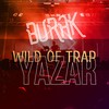 Wıld Of Trap - Burak Yazar