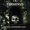 Going Nowhere Fast - Terminus