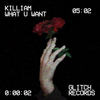 WHAT U WANT (Original Mix) - KILLIAM