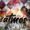 Atmos - DJ Lux