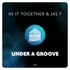 Under A Groove (Original Mix) - In It Together&Jas P