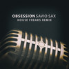 Obsession (House Freaks Remix) - Savio Sax