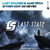 Either Now Or Never (Extended Mix) - Last Soldier&Amir Reza