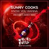 Know You Wanna (DiscoVer. & Sanich Radio Edit) - Sunny Cooks&DiscoVer.&SANICH