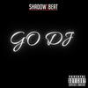 GO DJ (Explicit) - SHADOW ON THE BEAT