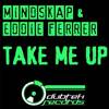 Take Me Up (Original Mix) - Mindskap&Eddie Ferrer