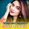 Watan Ta Rasha - Shabnam Naseem