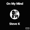 On My Mind (Original Mix) - Steve K