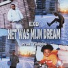 Het Was Mijn Dream - Exo