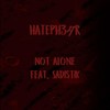 Not Alone(feat. Sadistik) - Hateph34r&Sadistik