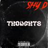 Thoughts (Explicit) - Shy D