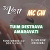 Tuim Destrava Amaravati (Explicit) - Funk Mandelão Fluxos&DJ Léo da 17&DJ MENOR ORIGINAL&MC GW