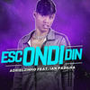 Escondidin(feat. Ian Padilha)(Brega/Funk) (Explicit) - Adrielzinho