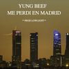 Me Perdí En Madrid (Explicit) - Yung Beef