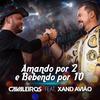 Amando por 2 e Bebendo por 10 (Ao Vivo) - Cavaleiros Do Forró&Xand Avião