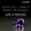Just A Feeling (Original Mix) - Jason UFO&Jakka B&Keileigh Macdonald