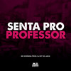 Senta Pro Professor (Explicit) - MC Koringa&Dj MT do Jaca