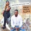 Nothing Without You(Duet)[feat. Tolu] - Nikki Laoye&Tolu