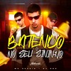 Batendo no Seu Sininho (Explicit) - DJ Dzs&Mc Acácio