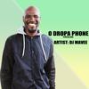 O Dropa Phone - Dj Mavee