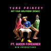 Not Your Girlfriend (feat. Queen Foreigner) (Remix|Explicit) - Yung Princey&Queen Foreigner