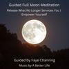 Guided Full Moon Meditation (Release What No Longer Serves You) (feat. A Better Life) - Sensory&A Better Life